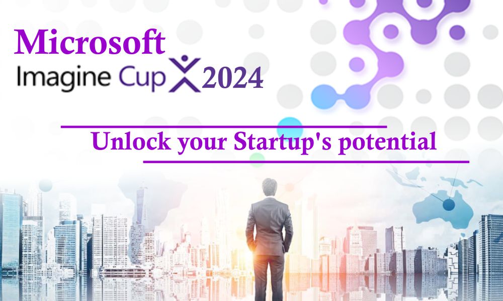 Microsoft Imagine Cup 2024 Unlock your Startup&