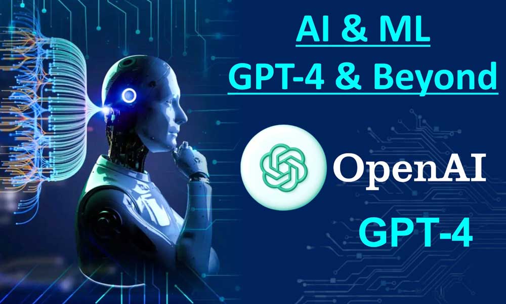 AI & ML | GPT-4 & Beyond